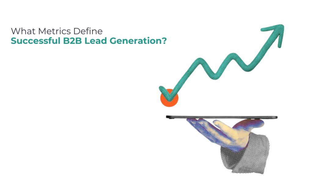 What Metrics Define Successful B2B Lead Generation