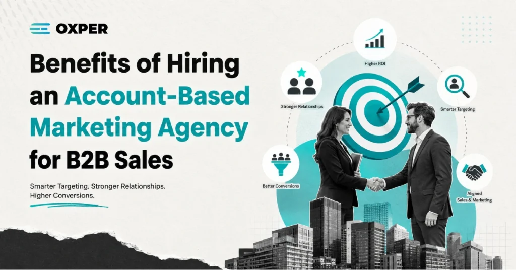 Benefits of Hiring an Account-Based Marketing Agency for B2B Sales